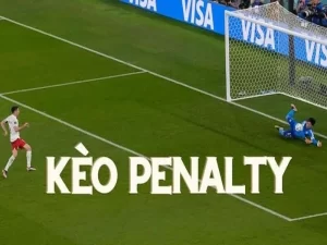 Kèo Penalty - Cá Cược Hồi Hộp Không Hề Kém Phần Thú Vị 